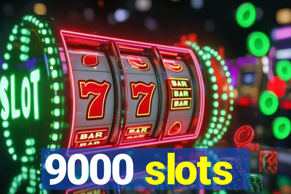 9000 slots