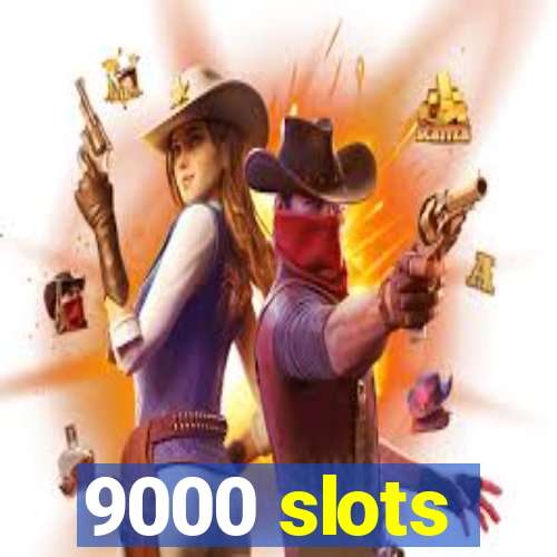 9000 slots