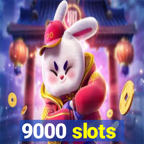 9000 slots