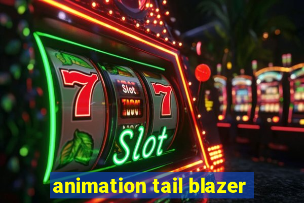 animation tail blazer