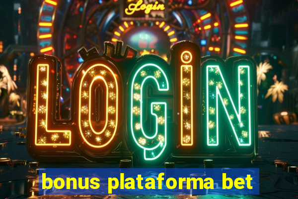 bonus plataforma bet