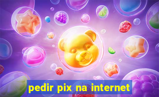 pedir pix na internet