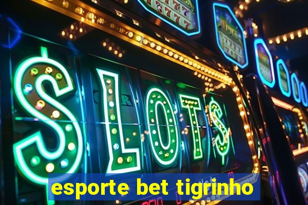 esporte bet tigrinho