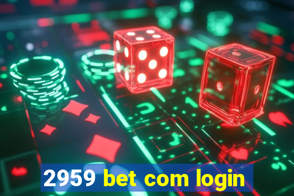 2959 bet com login