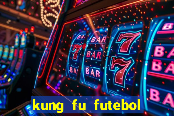 kung fu futebol clube dublado online