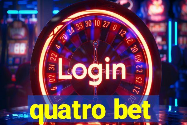 quatro bet