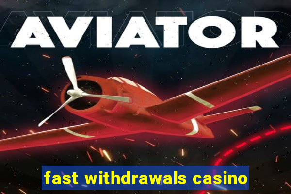 fast withdrawals casino