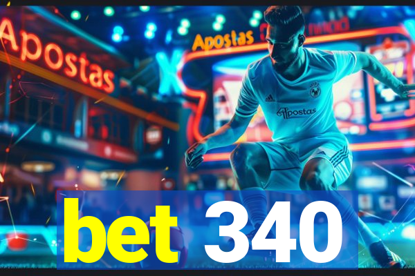 bet 340