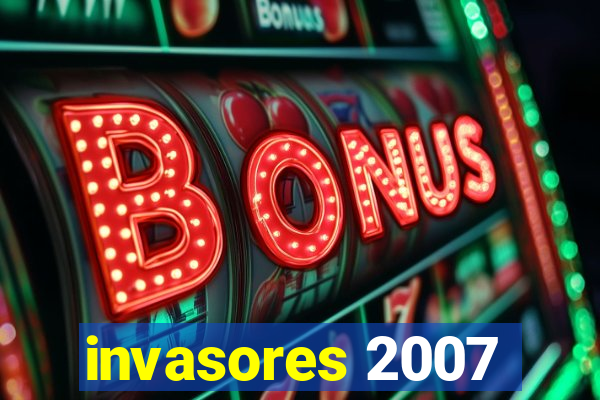 invasores 2007