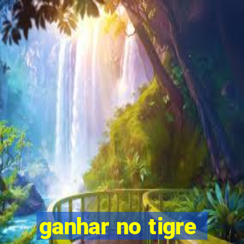 ganhar no tigre