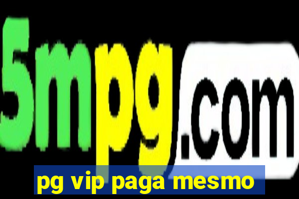 pg vip paga mesmo