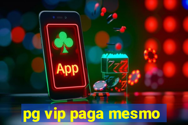 pg vip paga mesmo