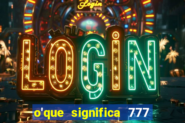 o'que significa 777 no crime