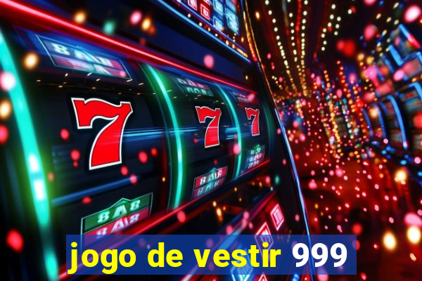 jogo de vestir 999