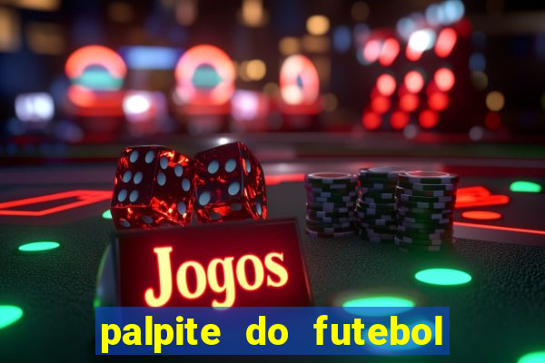 palpite do futebol de hoje