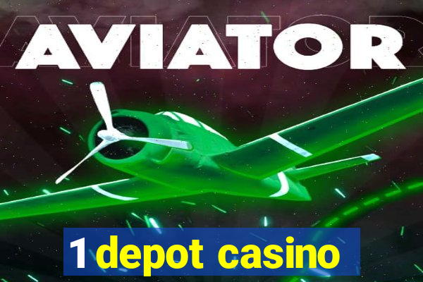 1 depot casino