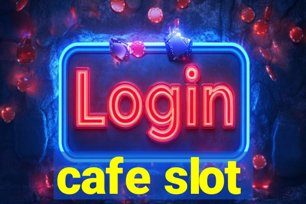 cafe slot