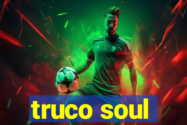 truco soul