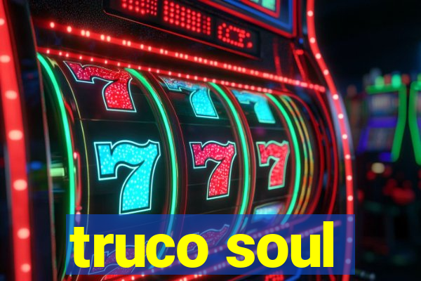 truco soul