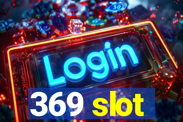 369 slot