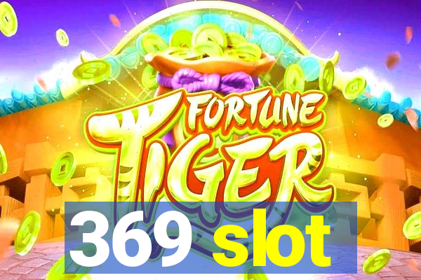 369 slot