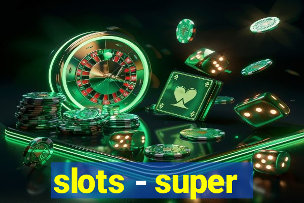 slots - super