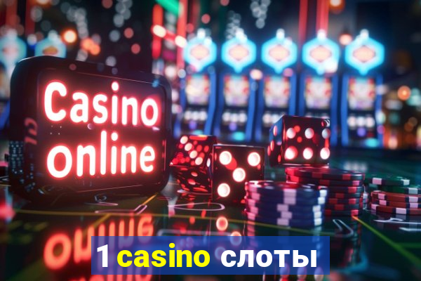 1 casino слоты