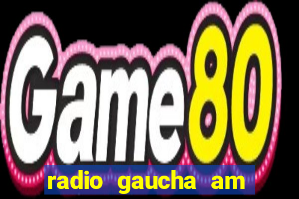 radio gaucha am 600 porto alegre rs