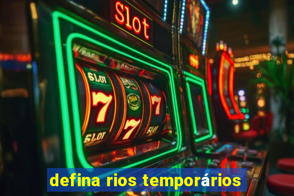 defina rios temporários