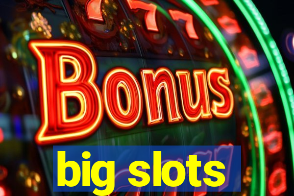 big slots