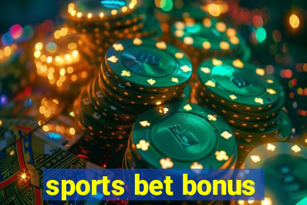 sports bet bonus