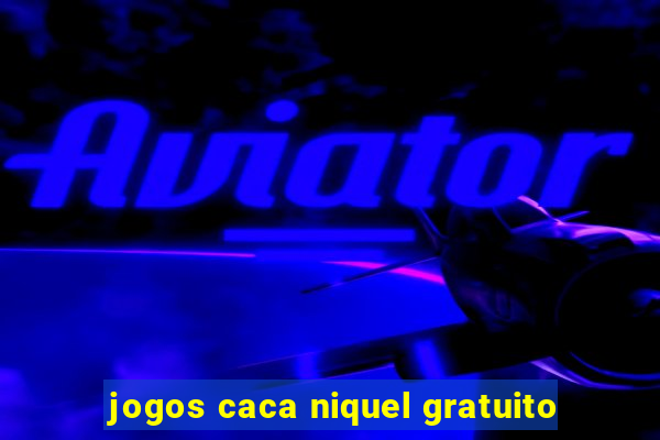 jogos caca niquel gratuito