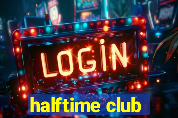 halftime club