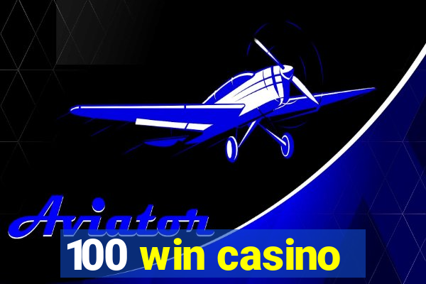 100 win casino