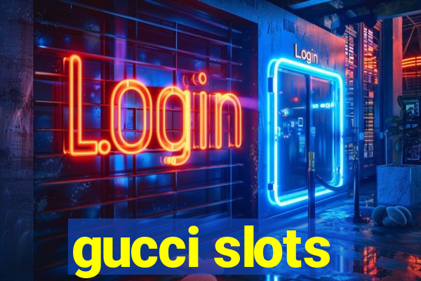 gucci slots