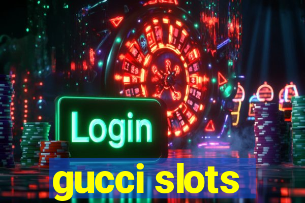 gucci slots