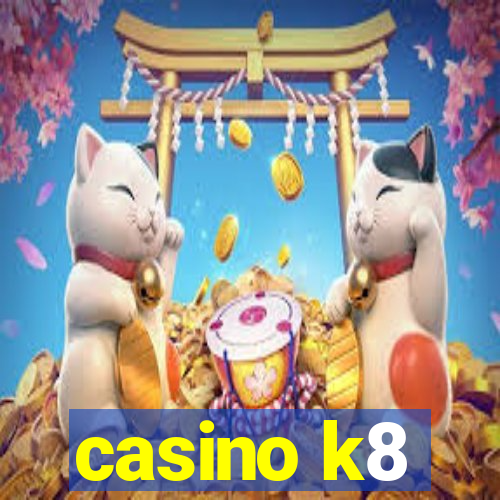 casino k8