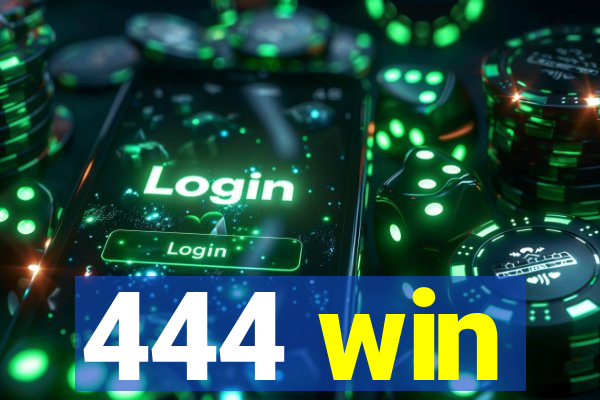 444 win