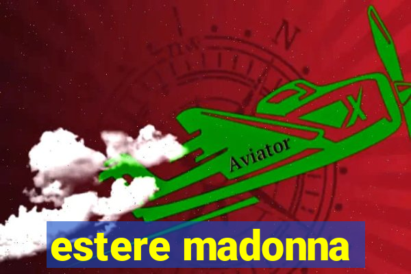 estere madonna