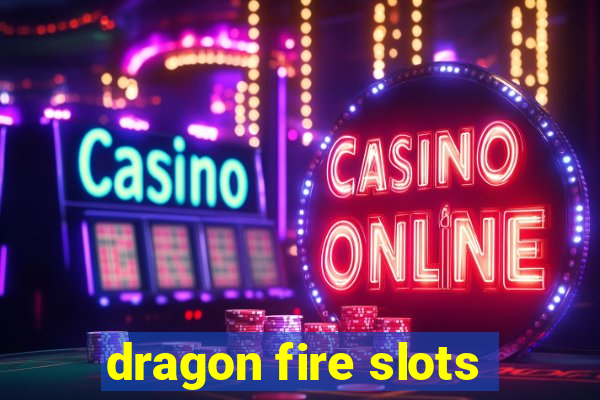 dragon fire slots