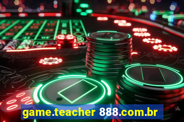 game.teacher 888.com.br