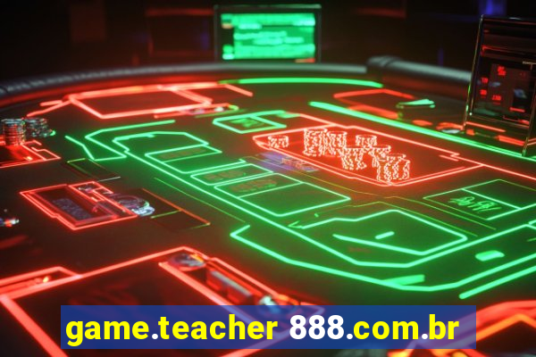 game.teacher 888.com.br