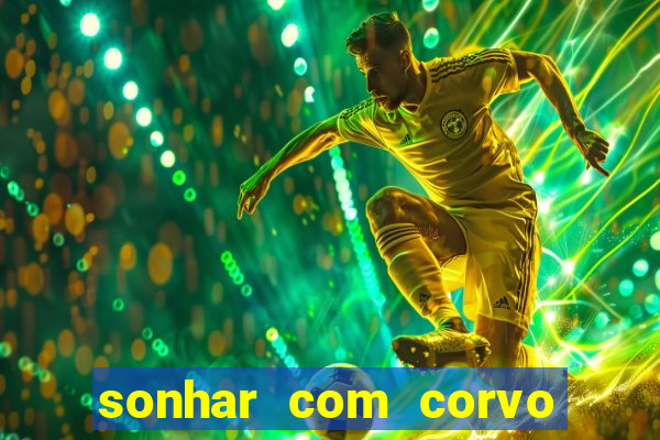 sonhar com corvo preto atacando