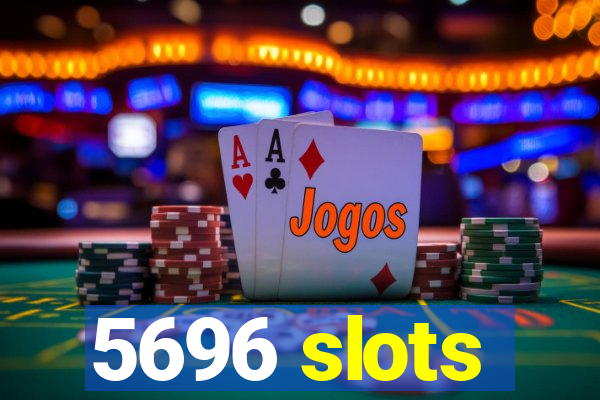 5696 slots