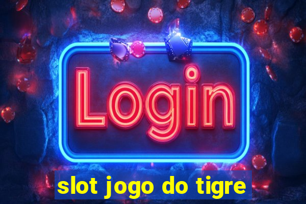 slot jogo do tigre