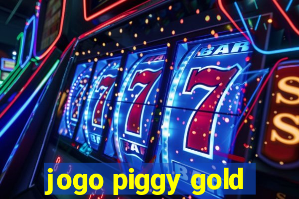 jogo piggy gold