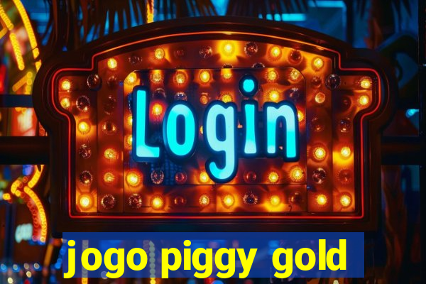 jogo piggy gold