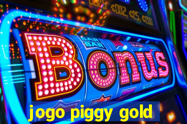 jogo piggy gold