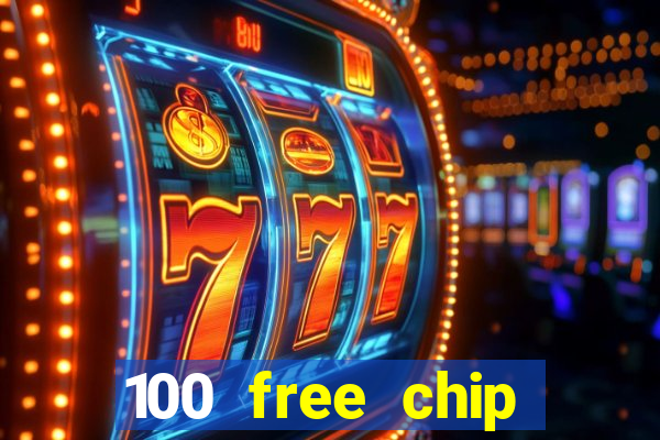 100 free chip online casino