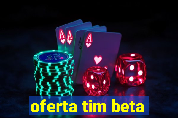 oferta tim beta